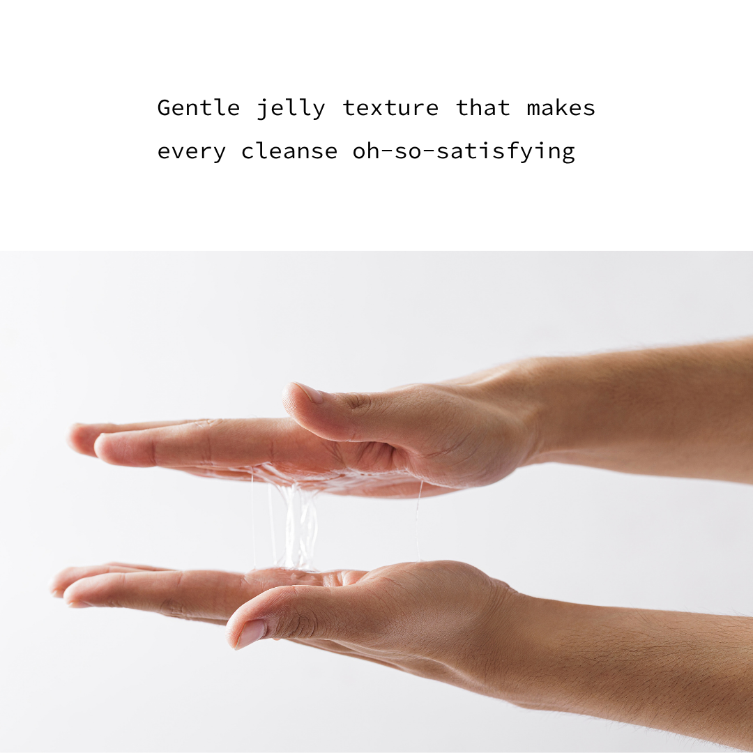Two hands held above each other to demonstrate the clear, jelly-like texture of a cleansing product, with text above reading 'Gentle jelly texture that makes every cleanse oh-so-satisfying' on a white background.