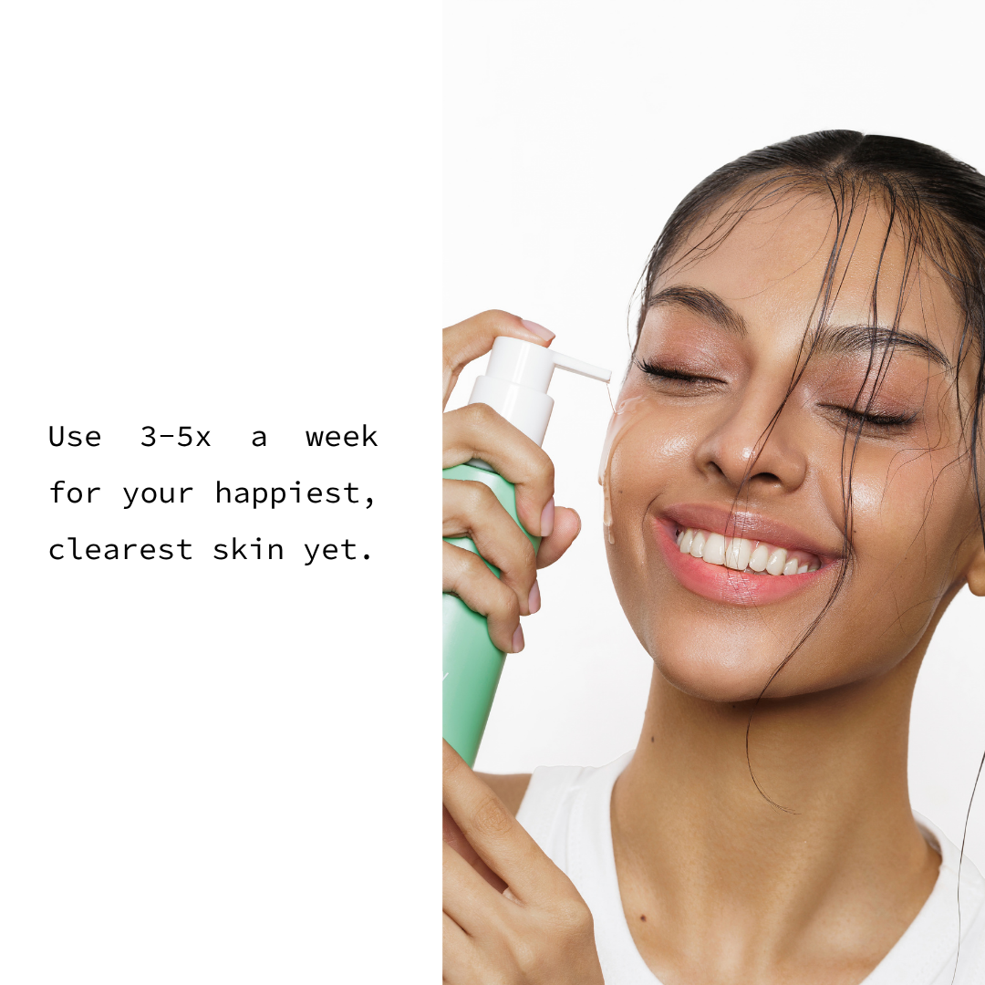 A woman with wet skin holds a mint green pump bottle against her face, with text on the left reading 'Use 3-5x a week for your happiest, clearest skin yet.'.